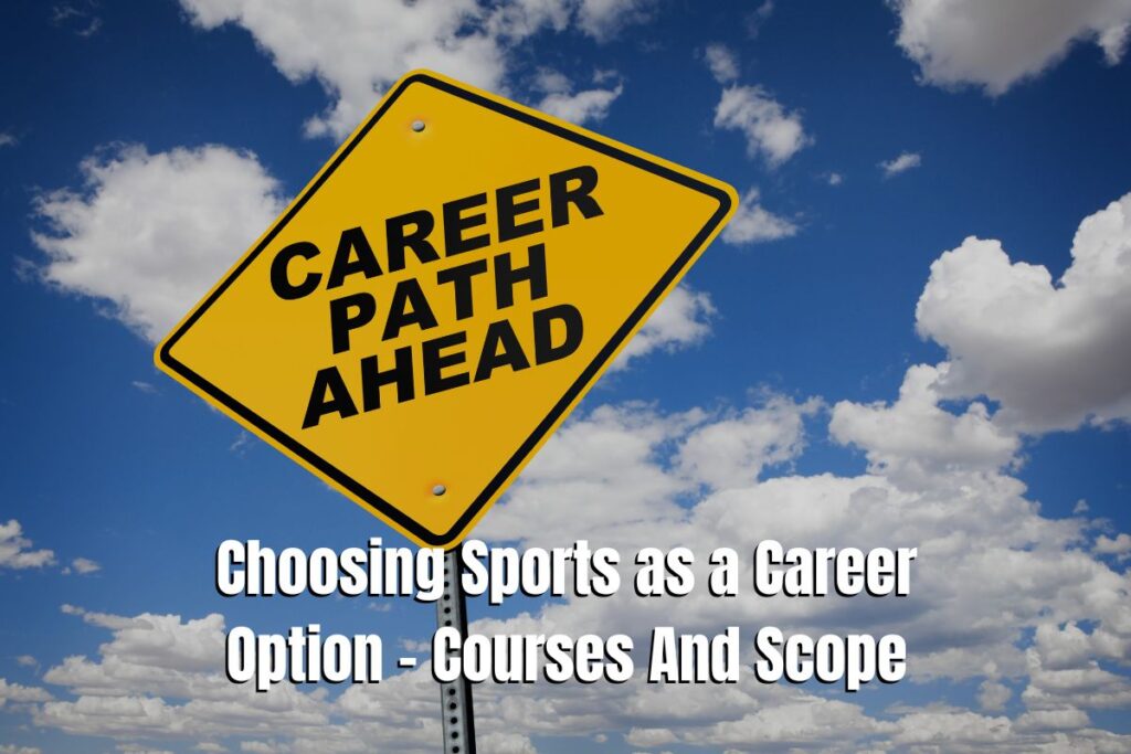 Choosing Sports as a Career Option – Courses And Scope